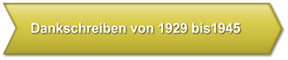 Dankschreiben von 1929 bis1945